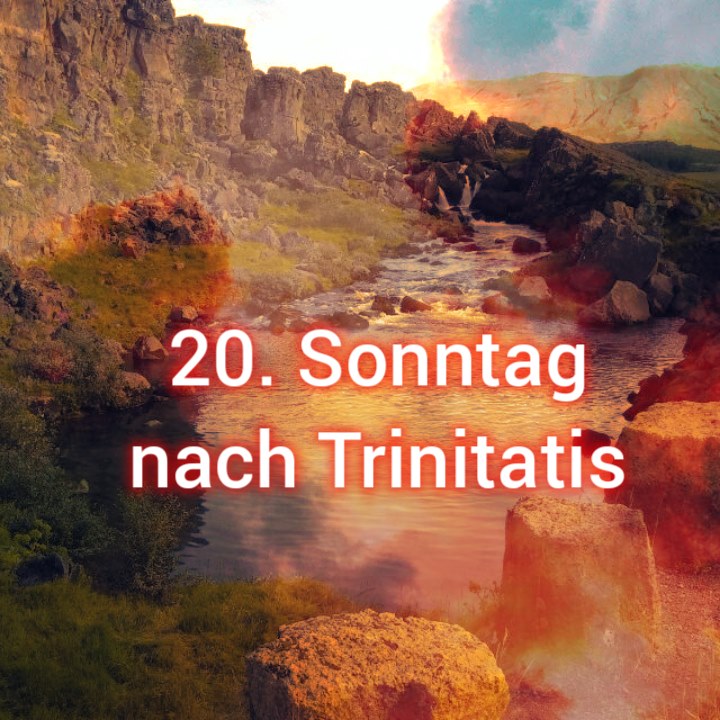 Ein Impuls zum 20. Sonntag nach Trinitatis 2024 ist online.